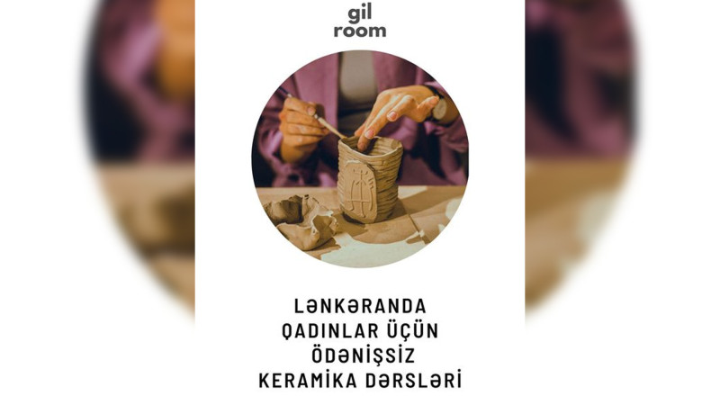 Lənkəran: qadınlar üçün ödənişsiz keramika dərsləri təşkil olunub