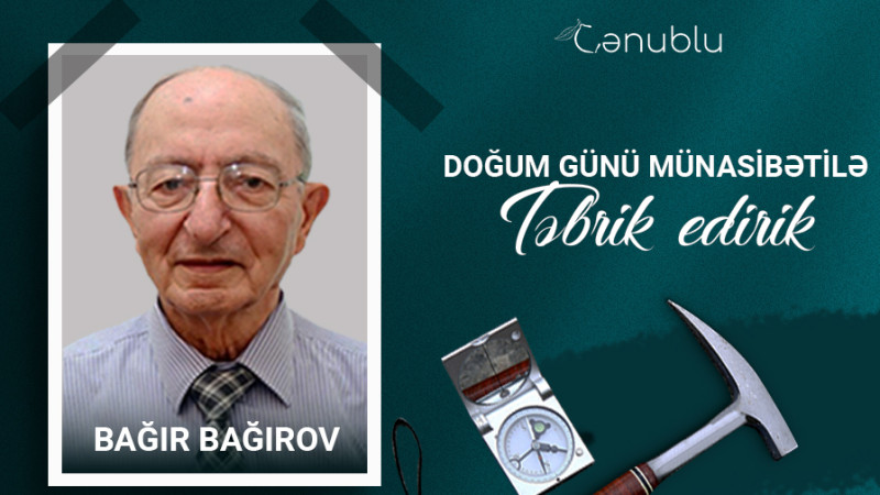 Bu gün UNESCOnun Riyazi Geoloqlar Cəmiyyətinin üzvü Bağır Bağırovun ad günüdür
