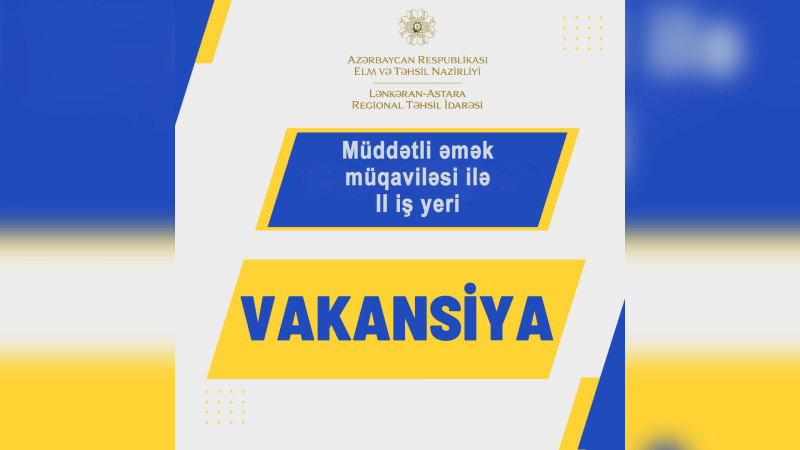 Lənkəran-Astara Regional Təhsil İdarəsindən vakansiya