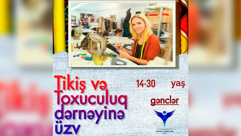 Masallıda “Tikiş və toxuculuq” dərnəyinə qəbul başlayıb