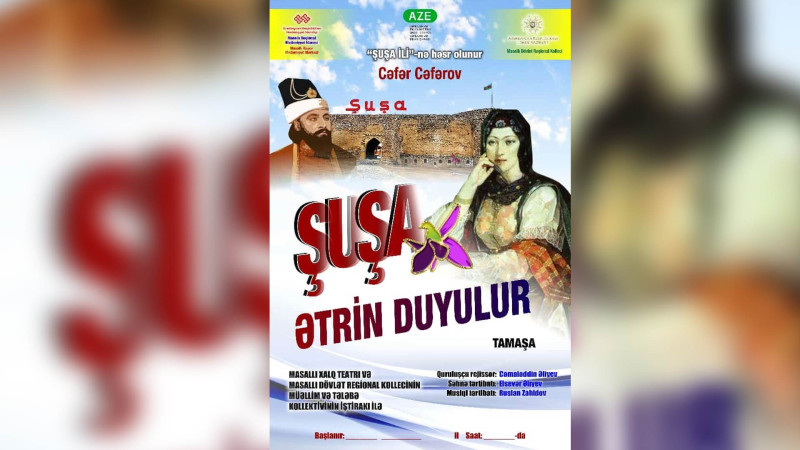 Masallıda Şuşa, ətrin duyulur adlı tamaşa nümayiş olunacaq