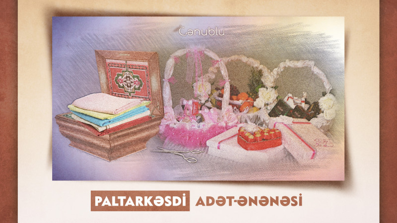 Cənub bölgəsində paltarkəsdi adət-ənənəsi