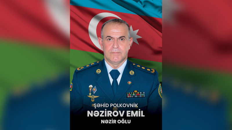 Bu gün helikopter qəzasında şəhid olan polkovnik Emil Nəzirovun ildönümüdür