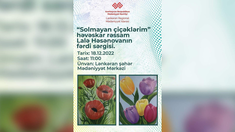 Lənkəranda Solmayan çiçəklərim adlı rəsm sərgisi baş tutacaq