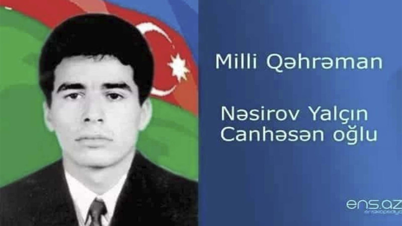 Bu gün Azərbaycanın Milli Qəhrəmanı Yalçın Nəsirovun mövlud günüdür