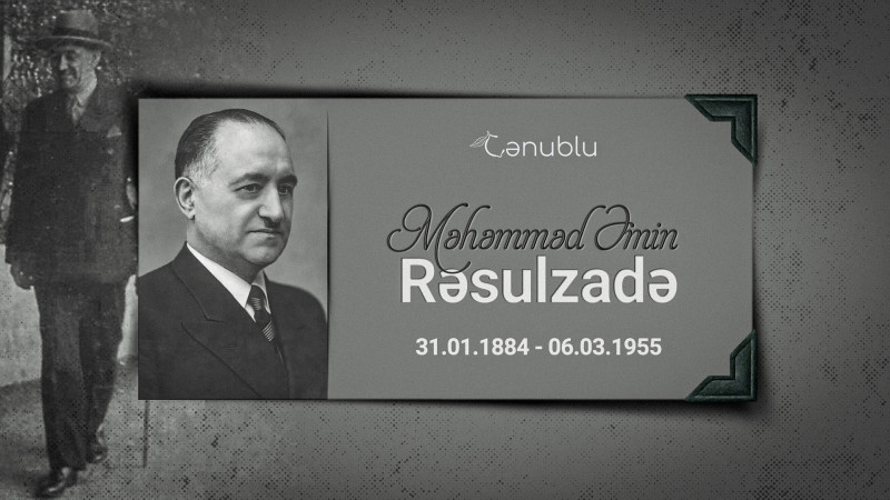 Bu gün ictimai-siyasi xadim Məhəmməd Əmin Rəsulzadənin doğum günüdür