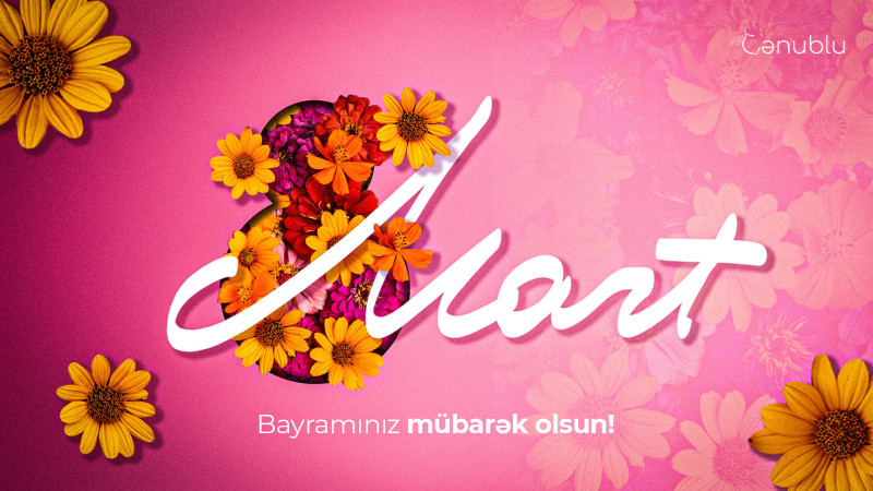 Bu gün 8 Mart - Beynəlxalq Qadınlar Günüdür