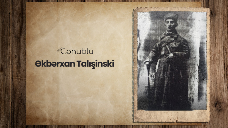 Nəriman Nərimanovla şəxsən tanış olan Əkbərxan Talışinski