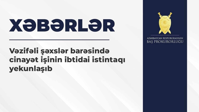 Masallı Rayon Mərkəzi Xəstəxanasının sabiq baş həkiminin istintaqı yekunlaşıb