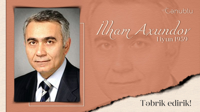 Bu gün Kanadada fəaliyyət göstərən lənkəranlı alim İlham Axundovun doğum günüdür