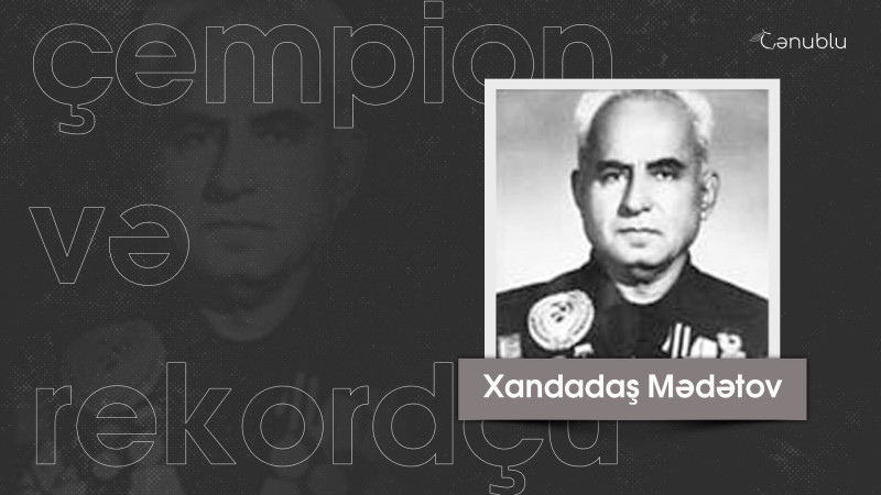 Azərbaycanın fəxri: çempion və rekordçu astaralı Xandadaş Mədətov