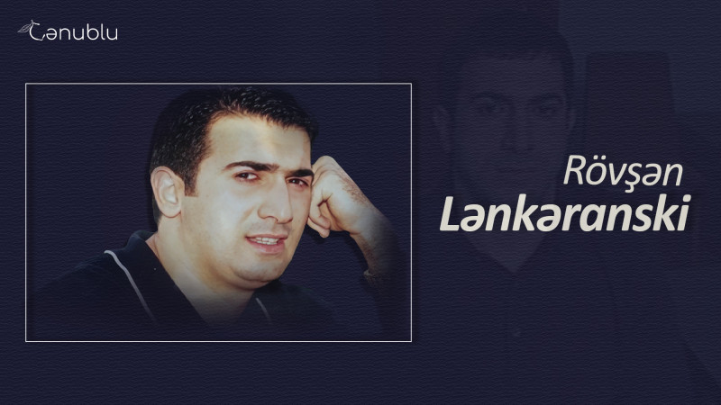 Bu gün Rövşən Lənkəranskinin anım günüdür
