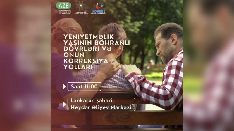 Lənkəranda “Yeniyetməlik yaşının böhranlı dövrləri və onun korreksiya yolları” adlı tədbir keçiriləcək