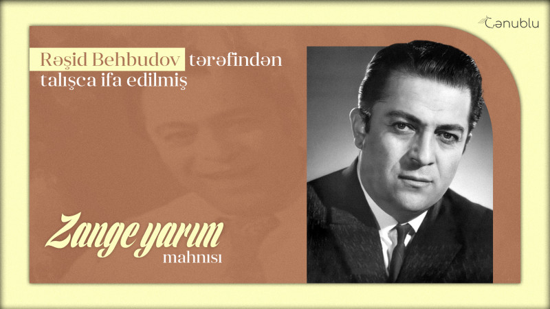 Rəşid Behbudov tərəfindən talışca ifa edilmiş “Zange yarım” mahnısı