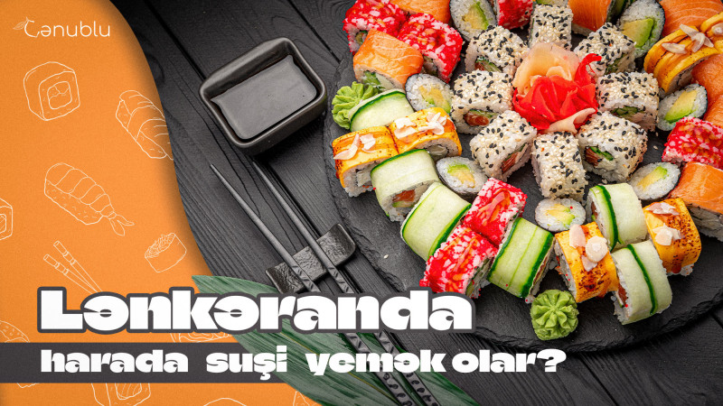 Lənkəranda harada suşi yemək olar?