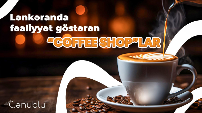 Lənkəranda fəaliyyət göstərən “coffee shop”lar