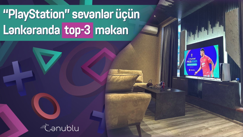 “PlayStation” sevənlər üçün Lənkəranda top-3 məkan