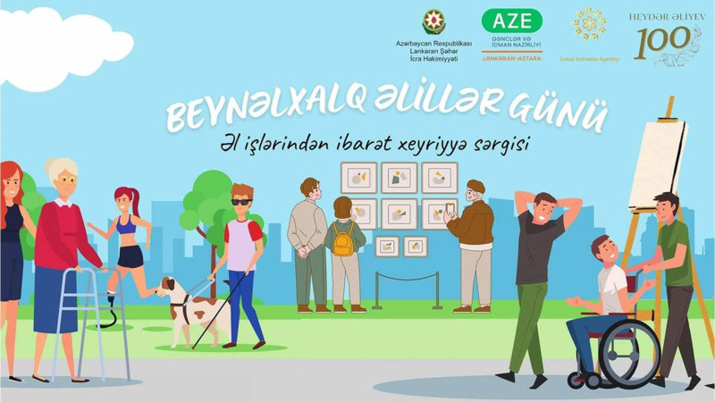 Lənkəranda Beynəlxalq Əlillər Günü münasibətilə sərgi keçiriləcək