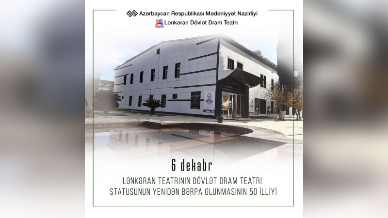 Bu gün Lənkəran Dövlət Dram Teatrının statusunun bərpa olunmasının 50 illiyidir