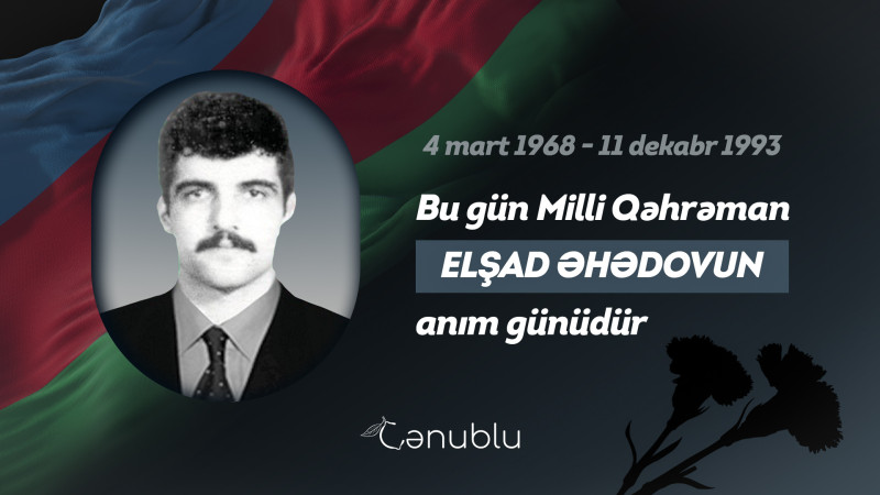 Bu gün Milli Qəhrəman Elşad Əhədovun anım günüdür