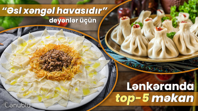 “Əsl xəngəl havasıdır” deyənlər üçün Lənkəranda top-5 məkan
