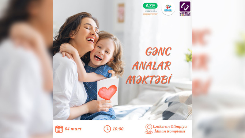 Lənkəranda “Gənc analar məktəbi” layihəsi çərçivəsində təlim keçiriləcək