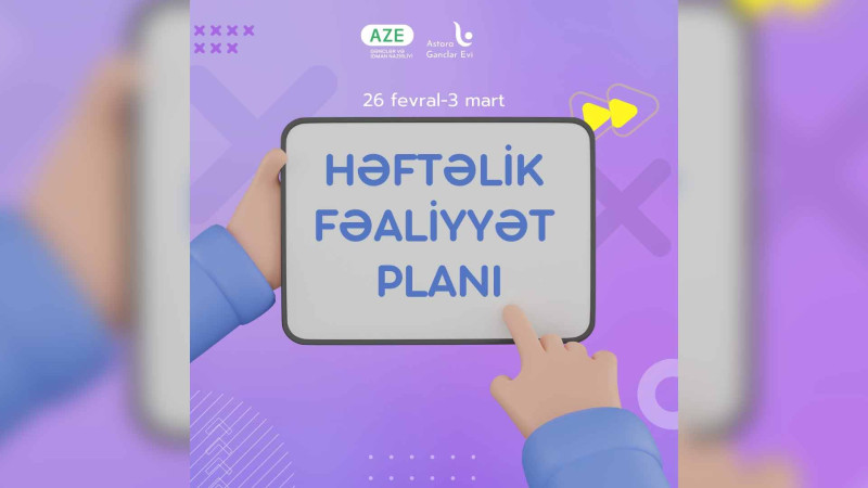 Astara Gənclər Evinin həftəlik fəaliyyət planı