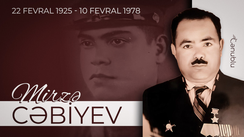 Azərbaycanın ən gənc Sovet İttifaqı Qəhrəmanı Mirzə Cəbiyevin 99-cu doğum günüdür