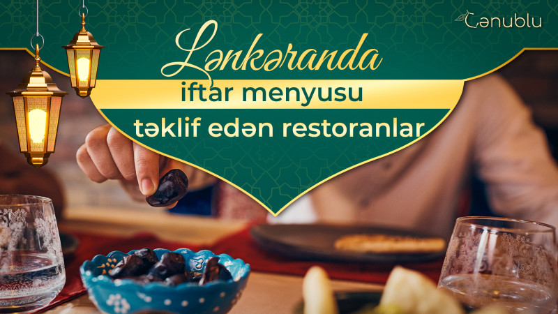 Lənkəranda iftar menyusu təklif edən restoranlar
