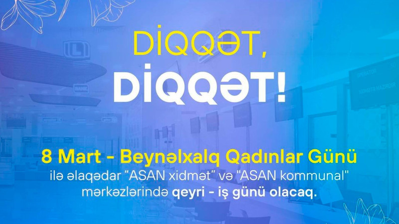 Beynəlxalq Qadınlar Günü ilə əlaqədar “ASAN xidmət”  işləməyəcək