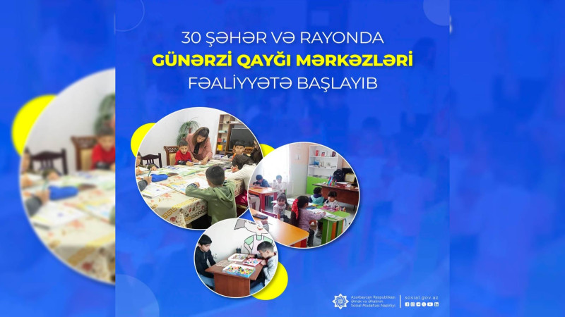 Regionda günərzi qayğı mərkəzləri fəaliyyətə başlayıb