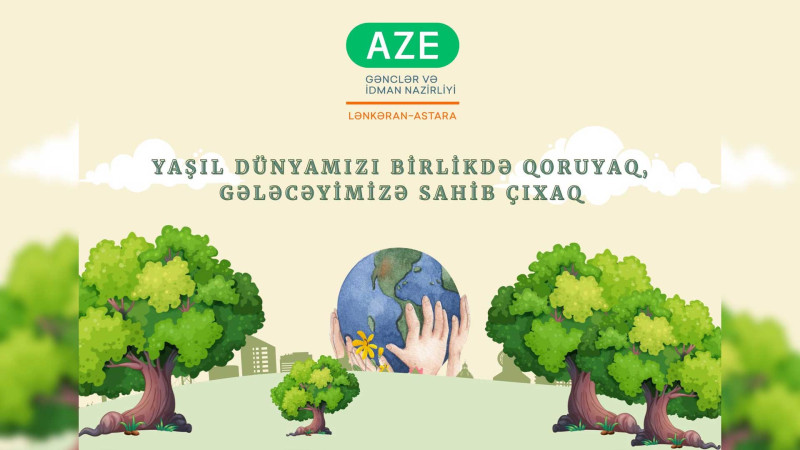 Cənub bölgəsində “Yaşıl Dünya naminə həmrəylik ili” ilə əlaqədar layihə keçirilir