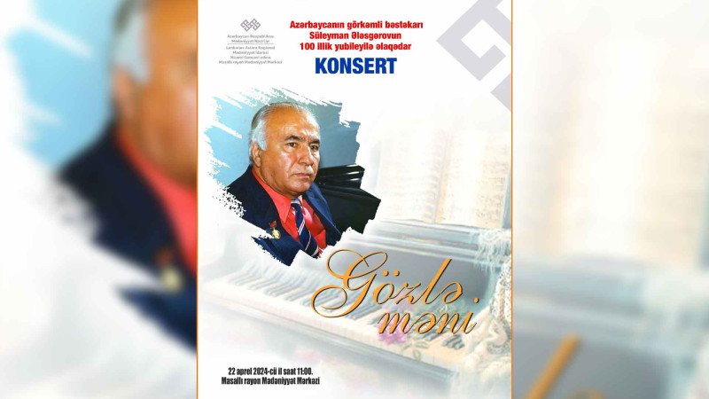 Masallıda Süleyman Ələsgərovun 100 illiyi ilə əlaqədar konsert olacaq