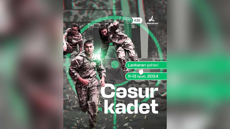 Lənkəran: Bacarıqlarını sınamaq istəyən hər kəs “Cəsur kadet” sınaq günlərinə qatıla bilər