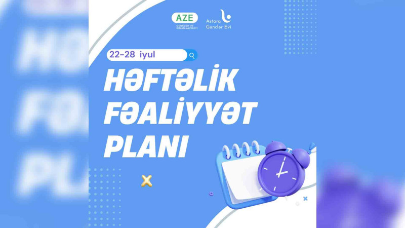 Astarada 22-28 iyul tarixlərinə olan fəaliyyətlər