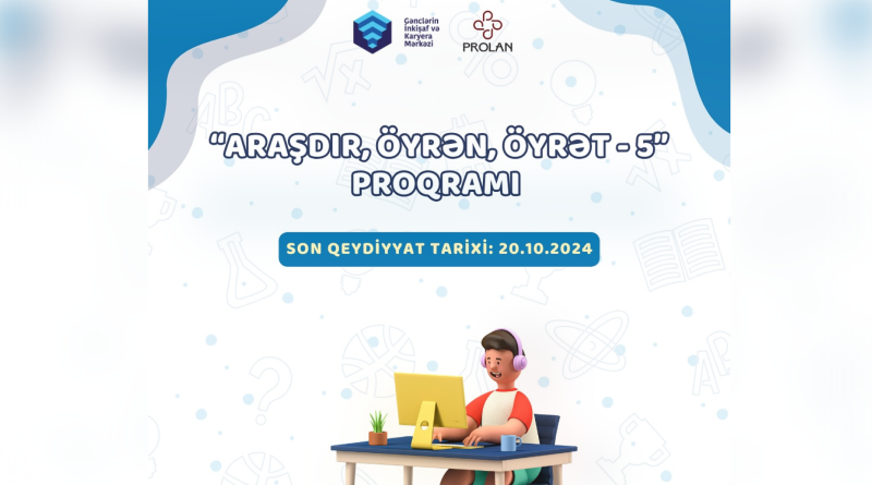 “Araşdır, Öyrən, Öyrət - 5” layihəsinə start verilir!