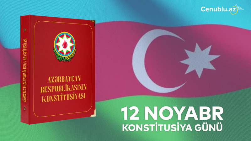 12 Noyabr - Azərbaycan Respublikasının Konstitusiya Günüdür