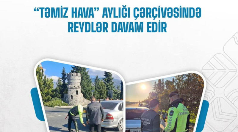 “Təmiz Hava” aylığı çərçivəsində reydlər keçirilib