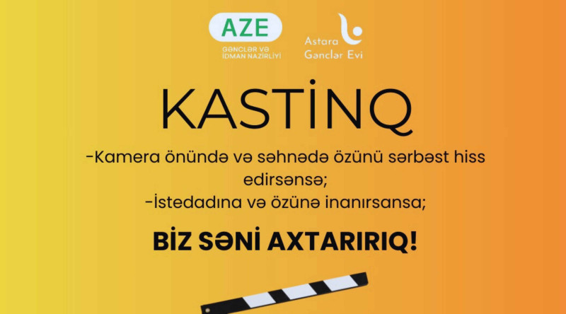 Gənclərin nəzərinə: Astarada kastinq keçiriləcək