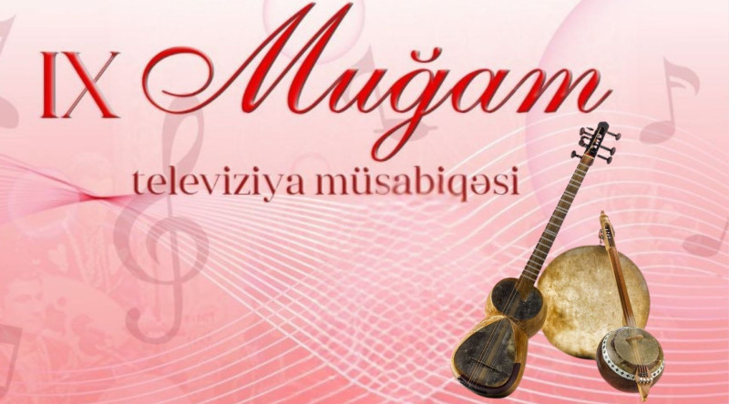 IX Muğam” Televiziya Müsabiqəsi başlayır