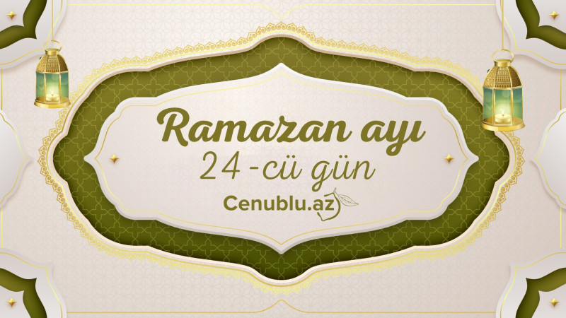 Ramazan ayının iyirmi dördüncü gününün imsak, iftar və namaz vaxtları