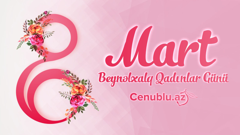 8 Mart - Beynəlxalq Qadınlar Günüdür