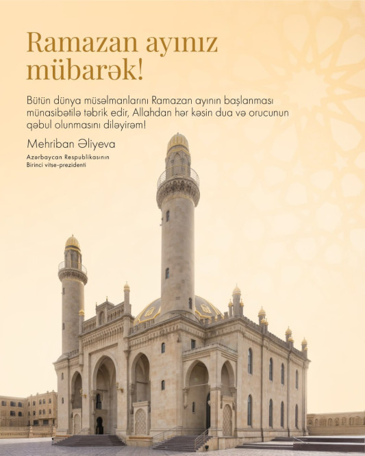 Mehriban Əliyeva Ramazan ayının başlaması ilə əlaqədar paylaşım edib