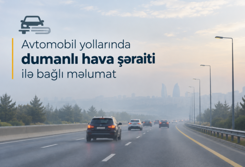Magistral avtomobil yollarında görünüş məsafəsi 500-1000 metrədək məhdudlaşacaq