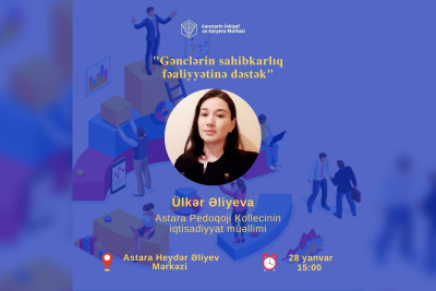 Astara gəncləri sahibkarlıq haqda məlumatlar ala biləcək
