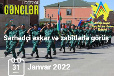 Astara: sərhədçi əsgər və zabitlərlə görüş keçiriləcək