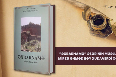 “Əxbarnamə” əsərinin müəllifi: Mirzə Əhməd bəy Xudaverdi oğlu
