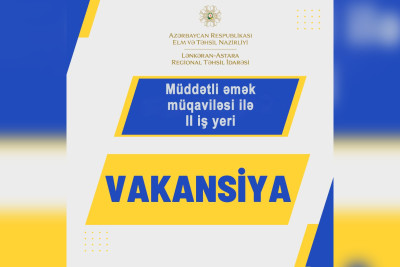 Lənkəran-Astara Regional Təhsil İdarəsindən vakansiya