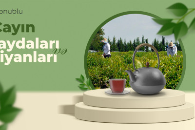 Süfrəmizin əvəzolunmazı olan çayın faydaları və ziyanları