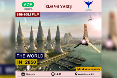 Masallıda “The world in 2050” filminin nümayişi baş tutacaq